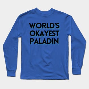 World's Okayest Paladin DND Text Long Sleeve T-Shirt